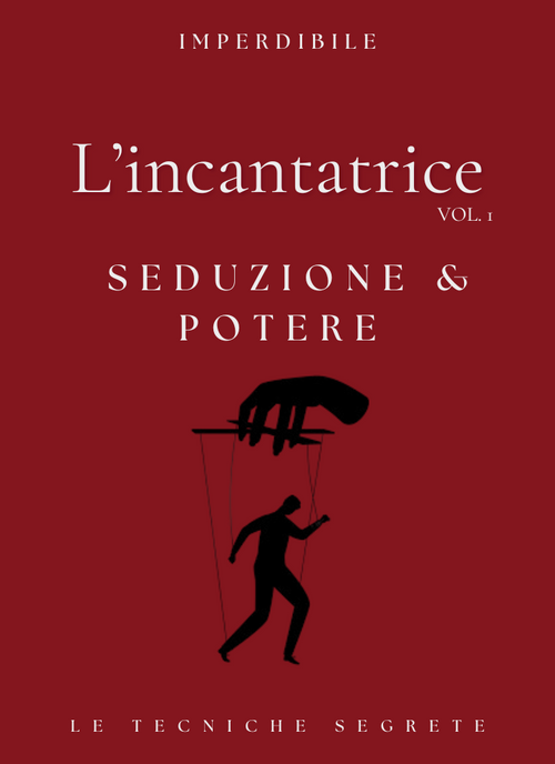 L'incantatrice Volume 1: Seduzione & Potere