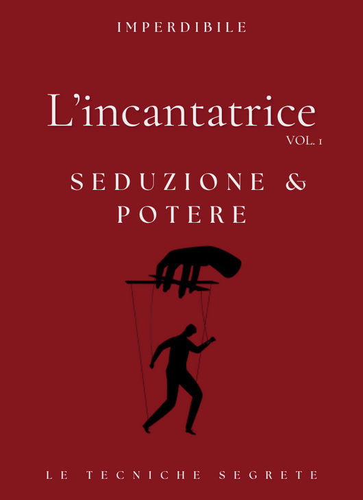 L'incantatrice Volume 1: Seduzione & Potere