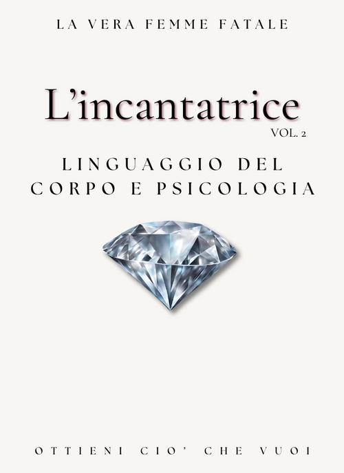 L'incantatrice Volume 2: Linguaggio del corpo e Psicologia